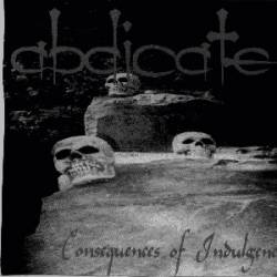 Abdicate (USA-1) : Consequences of Indulgence